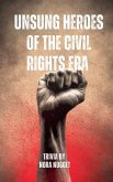 Unsung Heroes of the Civil Rights Era Unsung Heroes of the Civil Rights Era