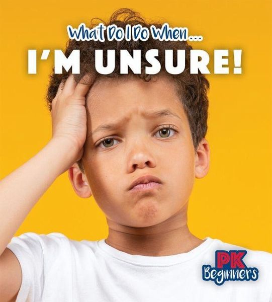 I'm Unsure! I'm Unsure!