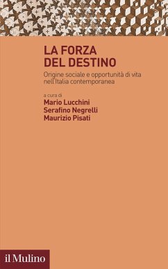 Cover La forza del destino. Origine sociale e opportunità di vita nell'Italia contemporanea