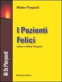 I pazienti felici. Lettere a Walter Pierpaoli I pazienti felici. Lettere a Walter Pierpaoli