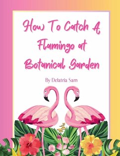 How To Catch A Flamingo at Botanical Garden - Sam, Delatria