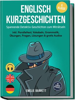 Cover Englisch Kurzgeschichten 6. Klasse - Spannende Detektiv-Geschichten zum Miträtseln - inkl. Paralleltext, Vokabeln, Grammatik, Übungen, Fragen, Lösungen & gratis Audios - mit Lehrern entwickelt