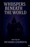 The Whispers Beneath The World