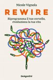 Rewire. Riprogramma il tuo cervello, rivoluziona la tua vita Rewire. Riprogramma il tuo cervello, rivoluziona la tua vita