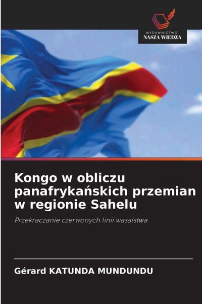 Kongo w obliczu panafryka¿skich przemian w regionie Sahelu Kongo w obliczu panafryka¿skich przemian w regionie Sahelu