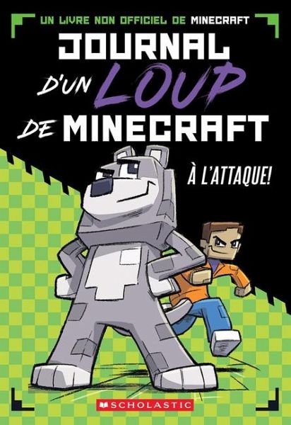 Journal d'Un Loup de Minecraft: N° 1 - À l'Attaque! Journal d'Un Loup de Minecraft: N° 1 - À l'Attaque!