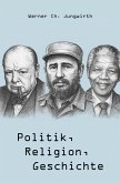 Politik, Religion, Geschichte Politik, Religion, Geschichte