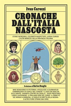 Cover Cronache dall'Italia nascosta. Storie incredibili, celebrità inaspettate, luoghi curiosi e altri miracoli della provincia italiana