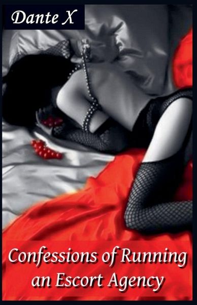 Confessions of Running an Escort Agency Confessions of Running an Escort Agency