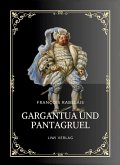 Rabelais: Gargantua und Pantagruel. Vollständige Neuausgabe