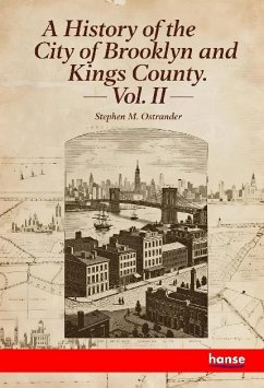 A History of the City of Brooklyn and King Country A History of the City of Brooklyn and King Country