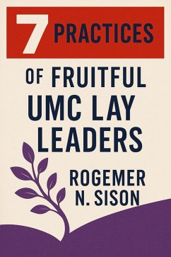 7 Practices of Fruitful UMC Lay Leaders (eBook, ePUB) - Sison, Rogemer