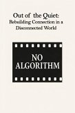 Out of the Quiet: Rebuilding Connection in a Disconnected World (eBook, ePUB) Out of the Quiet: Rebuilding Connection in a Disconnected World (eBook, ePUB)