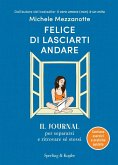 Felice di lasciarti andare. Il journal per separarsi e ritrovare sé stessi