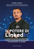 Il potere di LinkedIn(c). La guida definitiva per sfruttare il social network professionale più importante al mondo Il potere di LinkedIn(c). La guida definitiva per sfruttare il social network professionale più importante al mondo