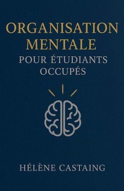 Organisation mentale pour étudiants occupés - Castaing, Hélene