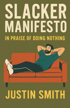 Slacker Manifesto - Smith, Justin