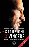 Istruzioni per vincere. Trasforma la tua mente nel tuo miglior alleato Istruzioni per vincere. Trasforma la tua mente nel tuo miglior alleato