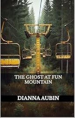 The Ghost At Fun Mountain (The Hauntings of the Smoky Mountains, #11) (eBook, ePUB) - Aubin, Dianna