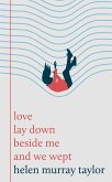 love lay down beside me and we wept (eBook, ePUB)