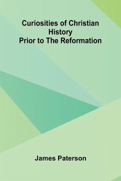 Cover Curiosities Of Christian History Prior To The Reformation