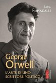 George Orwell. L'arte di uno scrittore politico George Orwell. L'arte di uno scrittore politico