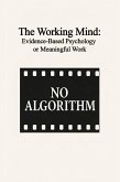 The Working Mind: Evidence-Based Psychology for Meaningful Work How to Thrive-Not Just Survivein Your Career, Based on Science (eBook, ePUB)