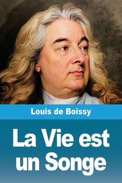 La Vie est un Songe - De Boissy, Louis