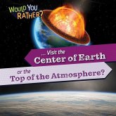 ... Visit the Center of Earth or the Top of the Atmosphere?