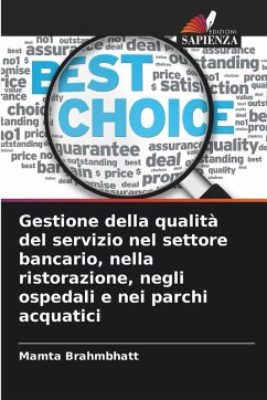 Gestione della qualità del servizio nel settore bancario, nella ristorazione, negli ospedali e nei parchi acquatici - Brahmbhatt, Mamta