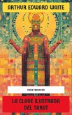 La Clave Ilustrada del Tarot (eBook, ePUB) La Clave Ilustrada del Tarot (eBook, ePUB)