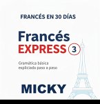 Francés Express 3: Gramática básica explicada paso a paso (Francés en 30 Días, #3) (eBook, ePUB)