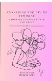 Awakening The Divine Feminine Awakening The Divine Feminine
