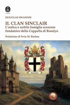 Cover Il clan Sinclair. L'antica e nobile famiglia scozzese fondatrice della Cappella di Rosslyn
