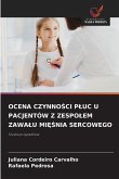 OCENA CZYNNO¿CI P¿UC U PACJENTÓW Z ZESPO¿EM ZAWA¿U MI¿¿NIA SERCOWEGO OCENA CZYNNO¿CI P¿UC U PACJENTÓW Z ZESPO¿EM ZAWA¿U MI¿¿NIA SERCOWEGO