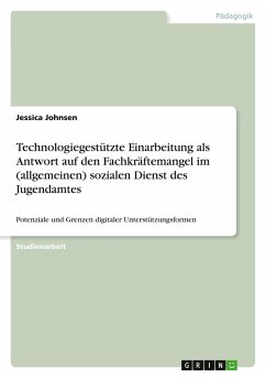 Cover Technologiegestützte Einarbeitung als Antwort auf den Fachkräftemangel im (allgemeinen) sozialen Dienst des Jugendamtes
