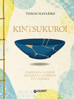 Kintsukuroi. L'arte giapponese di curare le ferite dell'anima - Navarro, Tomas