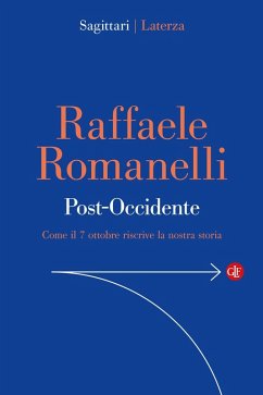 Post-Occidente. Come il 7 ottobre riscrive la nostra storia - Romanelli, Raffaele Post-Occidente. Come il 7 ottobre riscrive la nostra storia - Romanelli, Raffaele
