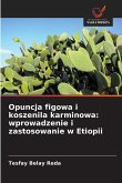 Opuncja figowa i koszenila karminowa: wprowadzenie i zastosowanie w Etiopii Opuncja figowa i koszenila karminowa: wprowadzenie i zastosowanie w Etiopii