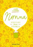 Nonna, scriviamo la tua storia Nonna, scriviamo la tua storia