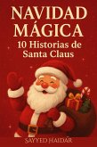 Navidad Mágica: 10 Historias de Santa Claus: Cuentos llenos de amor, milagros y la magia de la Navidad para todas las edades (eBook, ePUB)