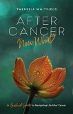After Cancer: Now What? (eBook, ePUB)