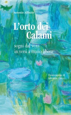 L' orto dei calami. Sogni dal vero in versi a mano libera - Affinito, Antonio
