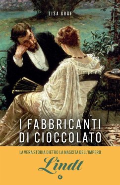 Cover I fabbricanti di cioccolato. Due famiglie, una passione. La saga di Lindt & Sprüngli