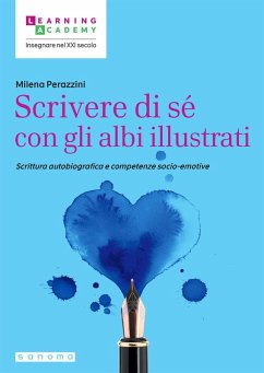 Scrivere di sé con gli albi illustrati. Scrittura autobiografica e competenze socio-emotive - Perazzini, Milena