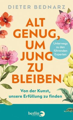 Alt genug, um jung zu bleiben - Bednarz, Dieter Alt genug, um jung zu bleiben - Bednarz, Dieter