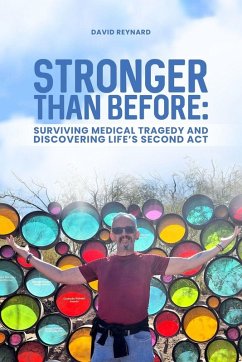Stronger Than Before Surviving Medical Tragedy and Discovering Life's Second Act Cover Stronger Than Before Surviving Medical Tragedy and Discovering Life's Second Act