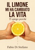 Il limone mi ha cambiato la vita...ti spiego perché Il limone mi ha cambiato la vita...ti spiego perché