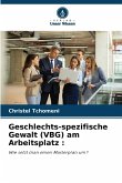 Geschlechts-spezifische Gewalt (VBG) am Arbeitsplatz :
