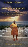 Rooted and Rising: A South African Woman's Journey to Dream Beyond Border (eBook, ePUB) Rooted and Rising: A South African Woman's Journey to Dream Beyond Border (eBook, ePUB)